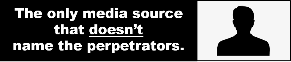Image that states 'The Only Media Source That Doesn't Name the Perpetrators'.