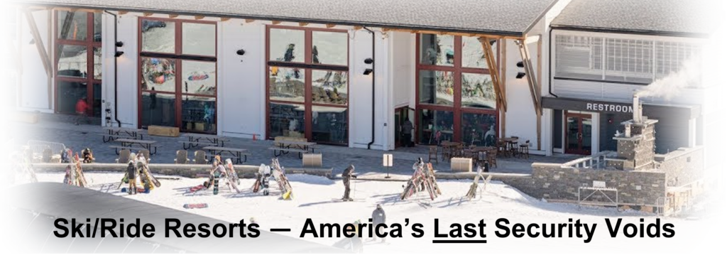 Image of a large ski/ride resort lodge with very big windows and with racks of skis and snowboards out front with the accompanying statement 'Ski/Ride Resorts - Americas Last Security Voids'.